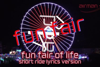 the fun fair of life (short ride lyrics version)