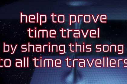 help to prove time travel by sharing this song to all time travellers